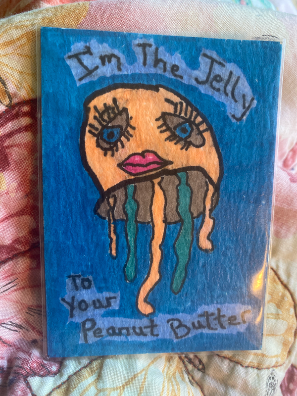 I’m your jelly aceo art card